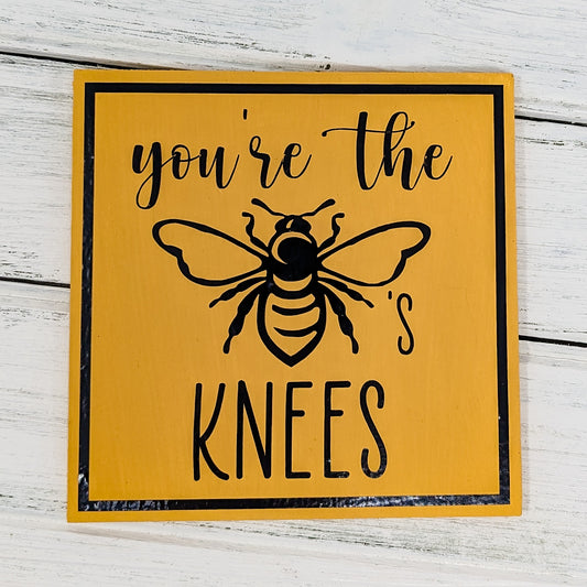 You're the Bee's Knees Mini Sign